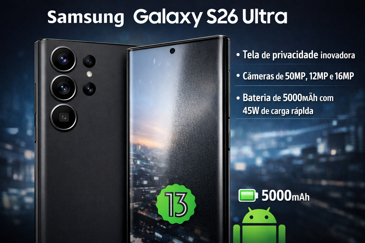 Galaxy S26 Ultra a Revolução da Samsung com Tela de Privacidade e Câmeras Avançadas