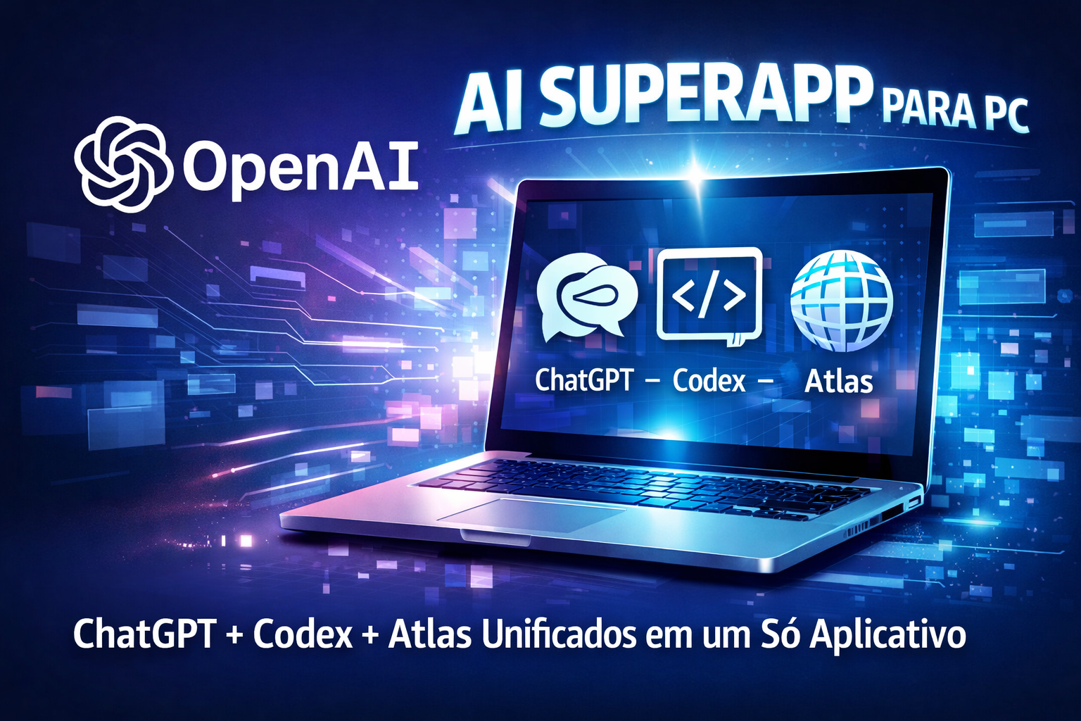 OpenAI Desenvolve Plataforma Única para Unir ChatGPT Codex e Atlas em um Só Lugar